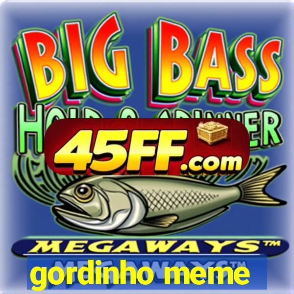 gordinho meme